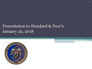 1 Presentation to Standard Poors January 29 2018