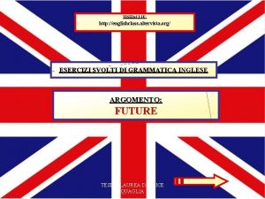 VISITACI SU http englishclass altervista org ESERCIZI SVOLTI