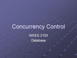Concurrency Control WXES 2103 Database Content Concurrency Problems