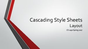 Cascading Style Sheets Layout CS 1150 Spring 2017