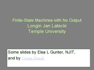 FiniteState Machines with No Output Longin Jan Latecki