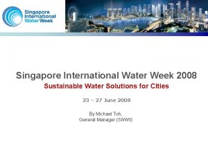 Singapore International Water Week 2008 Sustainable Water Solutions