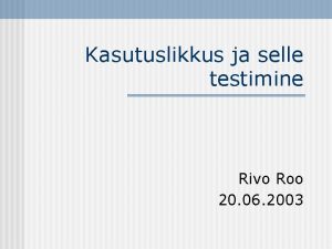 Kasutuslikkus ja selle testimine Rivo Roo 20 06