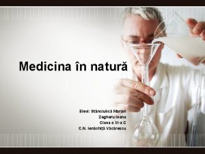 Medicina n natur Elevi Stnciulic Marian Zegheru Ioana