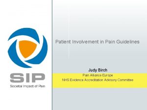 Patient Involvement in Pain Guidelines Judy Birch Pain