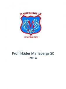 Profilklder Mariebergs SK 2014 Vra riktlinjer S hr