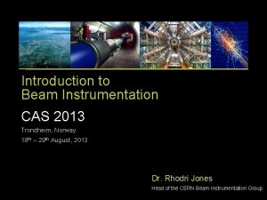 Introduction to Beam Instrumentation CAS 2013 Trondheim Norway