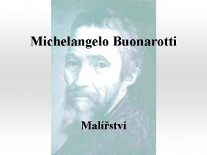 Michelangelo Buonarotti Malstv Vtvarn dlo Michelangela Buonarottiho Svat