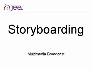 Storyboarding Multimedia Broadcast What is a storyboard A