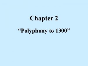 Chapter 2 Polyphony to 1300 Polyphony Defined Two