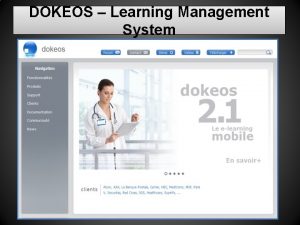 DOKEOS Learning Management System Le Concept DOKEOS La