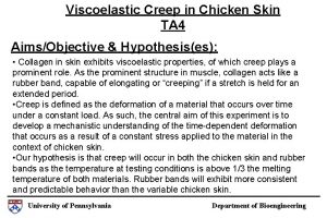 Viscoelastic Creep in Chicken Skin TA 4 AimsObjective