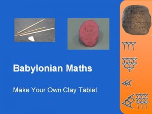 Babylonian Maths Make Your Own Clay Tablet Clay