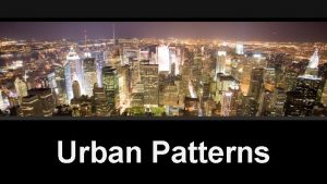 Urban Patterns Big Ideas US Urban Models Suburbanization