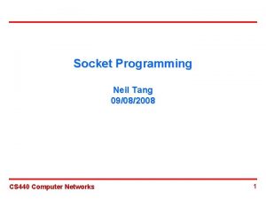 Socket Programming Neil Tang 09082008 CS 440 Computer