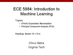 ECE 5984 Introduction to Machine Learning Topics Finish