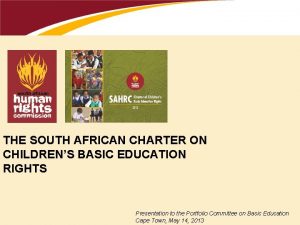 THE SOUTH AFRICAN CHARTER ON CHILDRENS BASIC EDUCATION