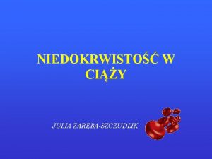 NIEDOKRWISTO W CIY JULIA ZARBASZCZUDLIK Niedokrwisto Stan charakteryzujcy