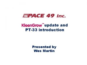 update and PT33 introduction Presented by Wes Martin