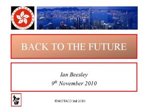 BACK TO THE FUTURE Ian Beesley 9 th