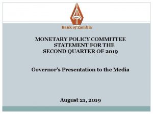 1 Bank of Zambia MONETARY POLICY COMMITTEE STATEMENT