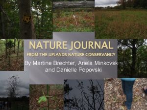 NATURE JOURNAL FROM THE UPLANDS NATURE CONSERVANCY By