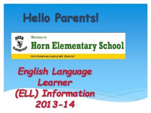 Hello Parents English Language Learner ELL Information 2013