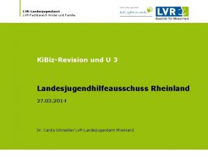 LVRLandesjugendamt LVRFachbereich Kinder und Familie Ki BizRevision und