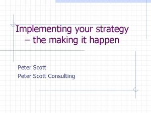 Implementing your strategy the making it happen Peter