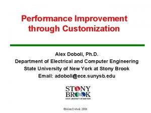 Performance Improvement through Customization Alex Doboli Ph D
