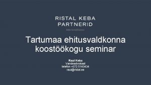 Tartumaa ehitusvaldkonna koostkogu seminar Raul Keba Vandeadvokaat telefon