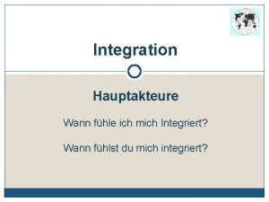 Integration Hauptakteure Wann fhle ich mich Integriert Wann