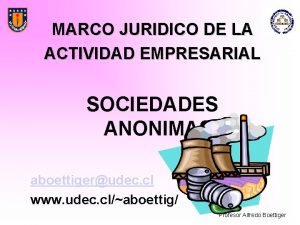 MARCO JURIDICO DE LA ACTIVIDAD EMPRESARIAL SOCIEDADES ANONIMAS