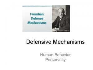 Defensive Mechanisms Human Behavior Personality What are Defensive