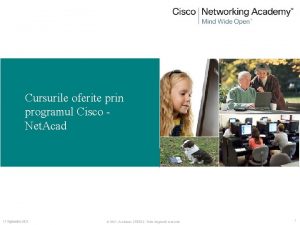 Cursurile oferite prin programul Cisco Net Acad 17