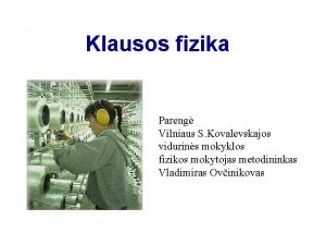 Klausos fizika Pareng Vilniaus S Kovalevskajos vidurins mokyklos