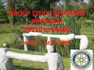 GROUP STUDY EXCHANGE PROGRAM D 9210 to D