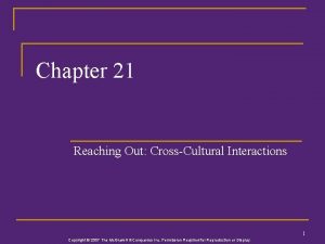 Chapter 21 Reaching Out CrossCultural Interactions 1 Copyright