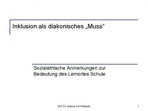 Inklusion als diakonisches Muss Sozialethische Anmerkungen zur Bedeutung