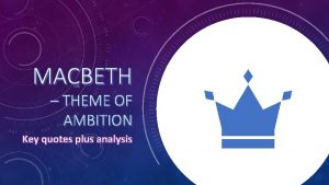 MACBETH THEME OF AMBITION Key quotes plus analysis