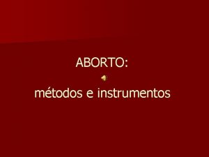 ABORTO mtodos e instrumentos 1 Aspirao a vcuo