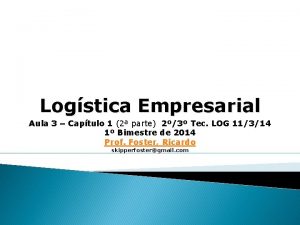 Logstica Empresarial Aula 3 Captulo 1 2 parte