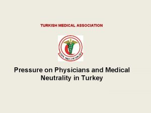 TURKISH MEDICAL ASSOCIATION Pressure on Physicians and Medical