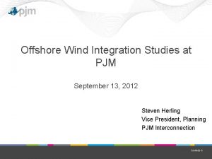 Offshore Wind Integration Studies at PJM September 13