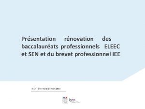 Prsentation rnovation des baccalaurats professionnels ELEEC et SEN