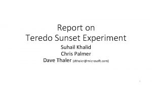 Report on Teredo Sunset Experiment Suhail Khalid Chris