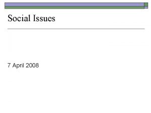 Social Issues 7 April 2008 Changes Schedule changes