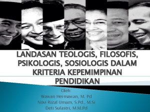 LANDASAN TEOLOGIS FILOSOFIS PSIKOLOGIS SOSIOLOGIS DALAM KRITERIA KEPEMIMPINAN