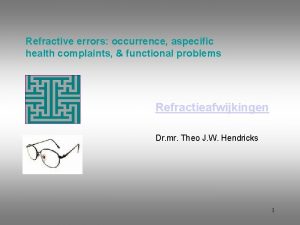 Refractive errors occurrence aspecific health complaints functional problems