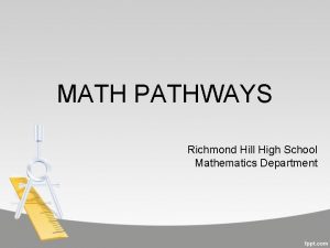 MATH PATHWAYS Richmond Hill High School Mathematics Department